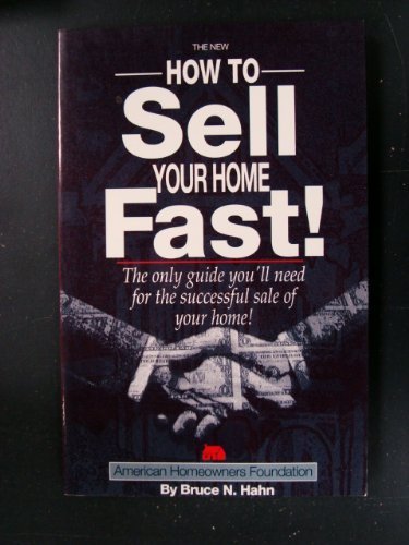 The New How to Sell Your Home Fast!: Practical Tipds to Improve the Chances of Selling Your Home Quickly With or Without a Real Estate Agent