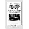 Grundfragen �sthetischer Bildung: Theoretische und empirische Befunde zur �sthetischen Erfahrung von Kindern