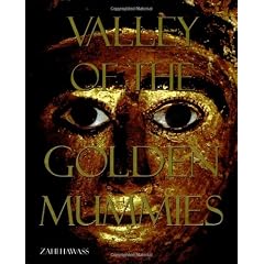 Valley of the Golden Mummies: The Greatest Egyptian Discovery Since Tutankhamun
