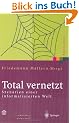 Total vernetzt: Szenarien einer informatisierten Welt: Szenarien einer informatisierten Welt . 7. Berliner Kolloquium Gottlieb Daimler- und Karl Benz-Stiftung (Xpert.press)