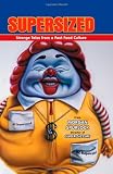 Supersized: Strange Tales from a Fast-Food Culture
