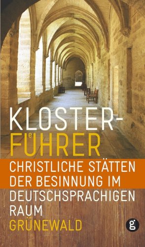 Produkt-Bild: Klosterf&uuml;hrer: Christliche St&auml;tten der Besinnung im deutschsprachigen Raum