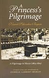 A princess's pilgrimage : Nawab Sikander Begum's A pilgrimage to Mecca