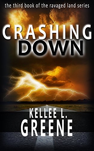 Crashing Down - A Post-Apocalyptic Novel (The Ravaged Land Series Book 3)