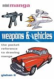 Weapons & vehicles : the pocket reference to drawing manga