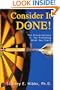 Consider It Done!: Ten Prescriptions for Finishing What You Start