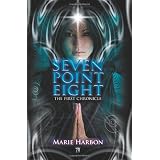 Seven Point Eight: The First Chronicle ~ Marie A. Harbon
