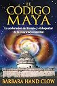 El código maya: La aceleración del tiempo y el despertar de la conciencia mundial