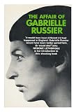 The affair of Gabrielle Russier : [the letters of Gabrielle Russier] and essays by Raymond Jean and Mavis Gallant; the letters and M. Jean's preface translated from the French by Ghislaine Boulanger