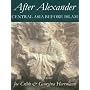 After Alexander: Central Asia before Islam (Proceedings of the British Academy)