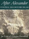 After Alexander: Central Asia before Islam (Proceedings of the British Academy)