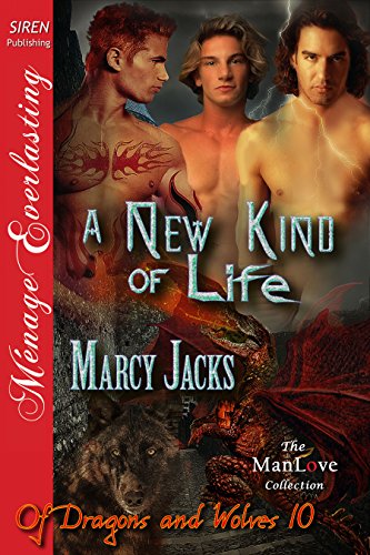 A New Kind of Life [Of Dragons and Wolves 10] (Siren Publishing Menage Everlasting ManLove) (Of Dragons and Wolves series)