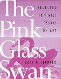 The Pink Glass Swan: Selected Essays on Feminist Art