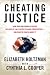 Cheating Justice: How Bush and Cheney Attacked the Rule of Law, Plotted to Avoid Prosecution, and What We Can Do about It