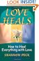 Love Heals: How to Heal Everything with Love