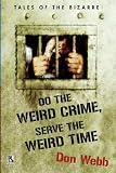 Do the Weird Crime, Serve the Weird Time: Tales of the Bizarre / Gargoyle Nights: A Collection of Horror (Wildside Double #16)