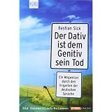 Der Dativ ist dem Genitiv sein Todvon "Bastian Sick"