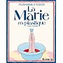 La Marie en plastique : (Toute enti�re)