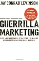 Guerrilla Marketing, 4th edition: Easy and Inexpensive Strategies for Making Big Profits from Your Small Business