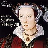 Music for the Six Wives of Henry VIII