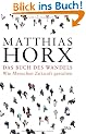 Das Buch des Wandels: Wie Menschen Zukunft gestalten