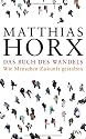 Das Buch des Wandels: Wie Menschen Zukunft gestalten