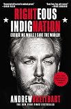 Righteous indignation : excuse me while I save the world