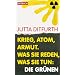 Krieg, Atom, Armut. Was sie reden, was sie tun: Die Gr�nen