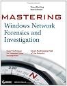 Mastering Windows Network Forensics and Investigation