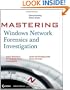 Mastering Windows Network Forensics and Investigation