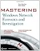 Mastering Windows Network Forensics and Investigation