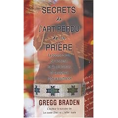 Secrets de l'art perdu de la pri�re - Le pouvoir cach� de la beaut�, de la b�n�diction, de la sagesse et de la souffrance
