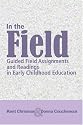 In The Field: Guided Field Assignments and Readings in Early Childhood Education