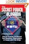 The Secret Power of Blogging: How to Promote and Market Your Business, Organization, or Cause With Free Blogs