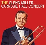 Carnegie Hall Concert : Glenn Miller