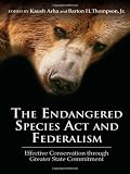 The Endangered Species Act and Federalism: Effective Conservation through Greater State Commitment