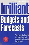 Brilliant Budgets and Forecasts: Your Practical Guide to Preparing and Presenting Financial Information