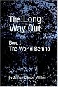 The Long Way Out: Book I: The World Behind