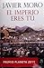 El Imperio eres tú. Premio Planeta 2011 (Spanish Edition)