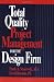 Total Quality Project Management for the Design Firm: How to Improve Quality, Increase Sales, and Reduce Costs