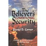 The Believer's Conditional Security : Eternal Security Refuted