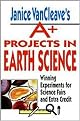 Janice Vancleave's A+ Projects in Earth Science (Winning Experiments for Science Fairs and Extra Credit) (JANICE VAN CLEAVE'S A PROJECTS IN) (Illustrated) (Paperback)