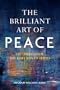 The Brilliant Art of Peace: Lectures from the Kofi Annan Series