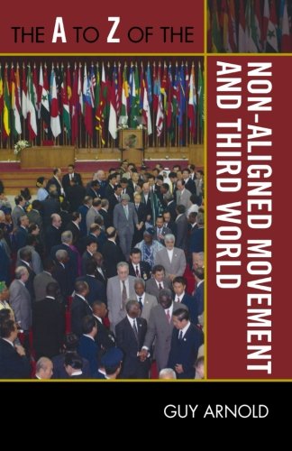 The A to Z of the Non-Aligned Movement and Third World (The A to Z Guide Series), by Guy Arnold