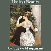 Useless Beauty | [Guy de Maupassant]