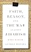 Book cover of Faith, Reason, and the War Against Jihadism: A Call to Action.