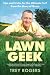 Book Lawn Geek: Tips and Tricks for the Ultimate Turf From the Guru of Grass