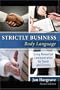 STRICTLY BUSINESS: BODY LANGUAGE: USING NONVERBAL COMMUNICATION FOR POWER AND SUCCESS