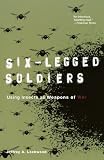 Six-Legged Soldiers: Using Insects as Weapons of War