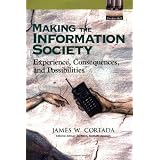 Making the Information Society: Experience, Consequences, and Possibilities
